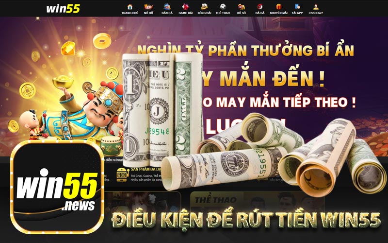 Điều kiện để rút tiền Win55
